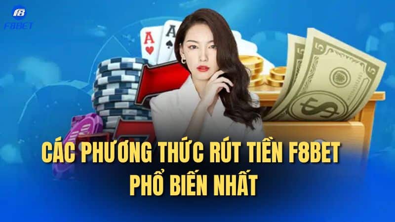 Các phương thức rút tiền F8bet phổ biến nhất