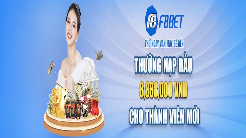 Tân binh của nhà cái F8bet nhận được vô vàn các ưu đãi