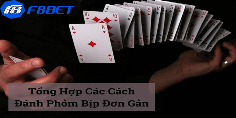 Tổng hợp các cách đánh phỏm bịp hiệu quả 