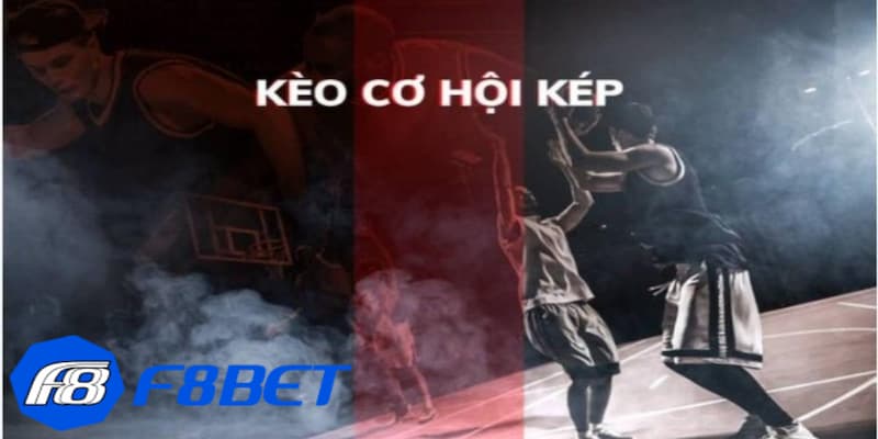 Hướng dẫn bắt kèo kèo cơ hội kép chuẩn xác