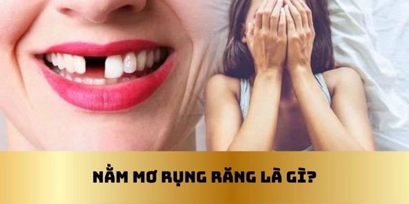 Giấc mơ rụng răng thường gặp ở nhiều người