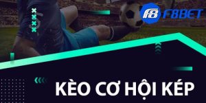 Kèo cơ hội kép là gì?