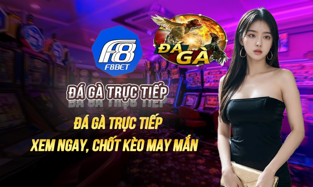 đá gà trực tiếp