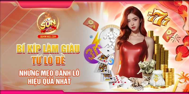 bi-kip-lam-giau-tu-lo-de-nhung-meo-danh-lo-hieu-qua-nhat